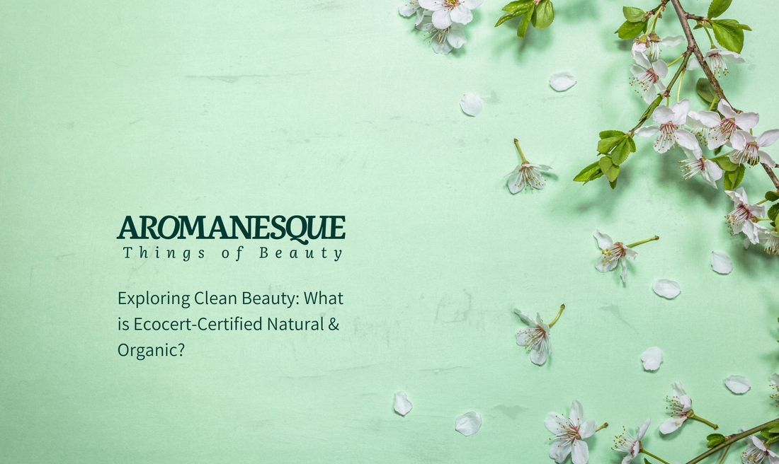Exploring Clean Beauty: What is Ecocert-Certified Natural & Organic?